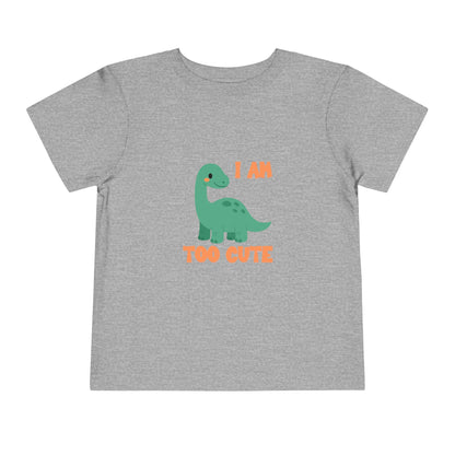 I AM TOO CUTE Toddler Size T-Shirt for kids who love dinosaurs