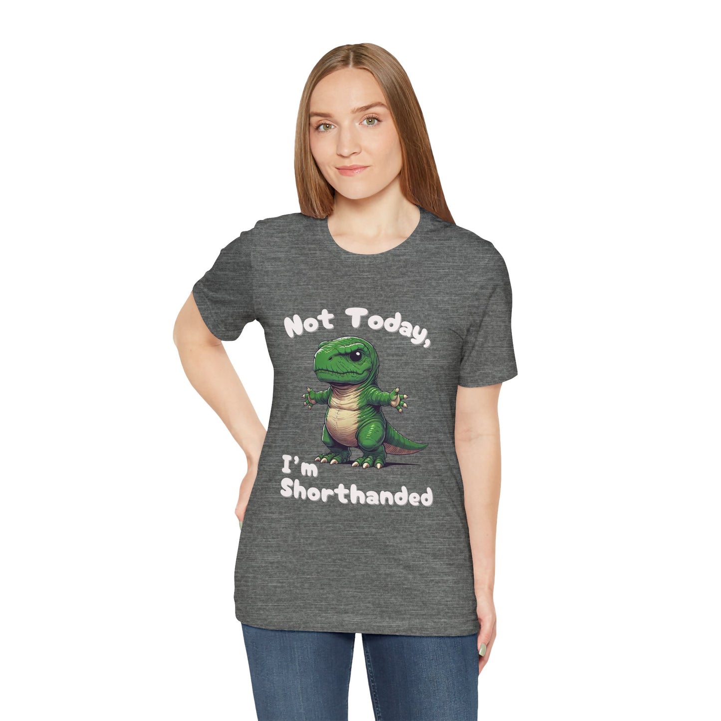 Short Arm Humor – Not Today, I’m Shorthanded Unisex T-Shirt with Funny T-Rex Design