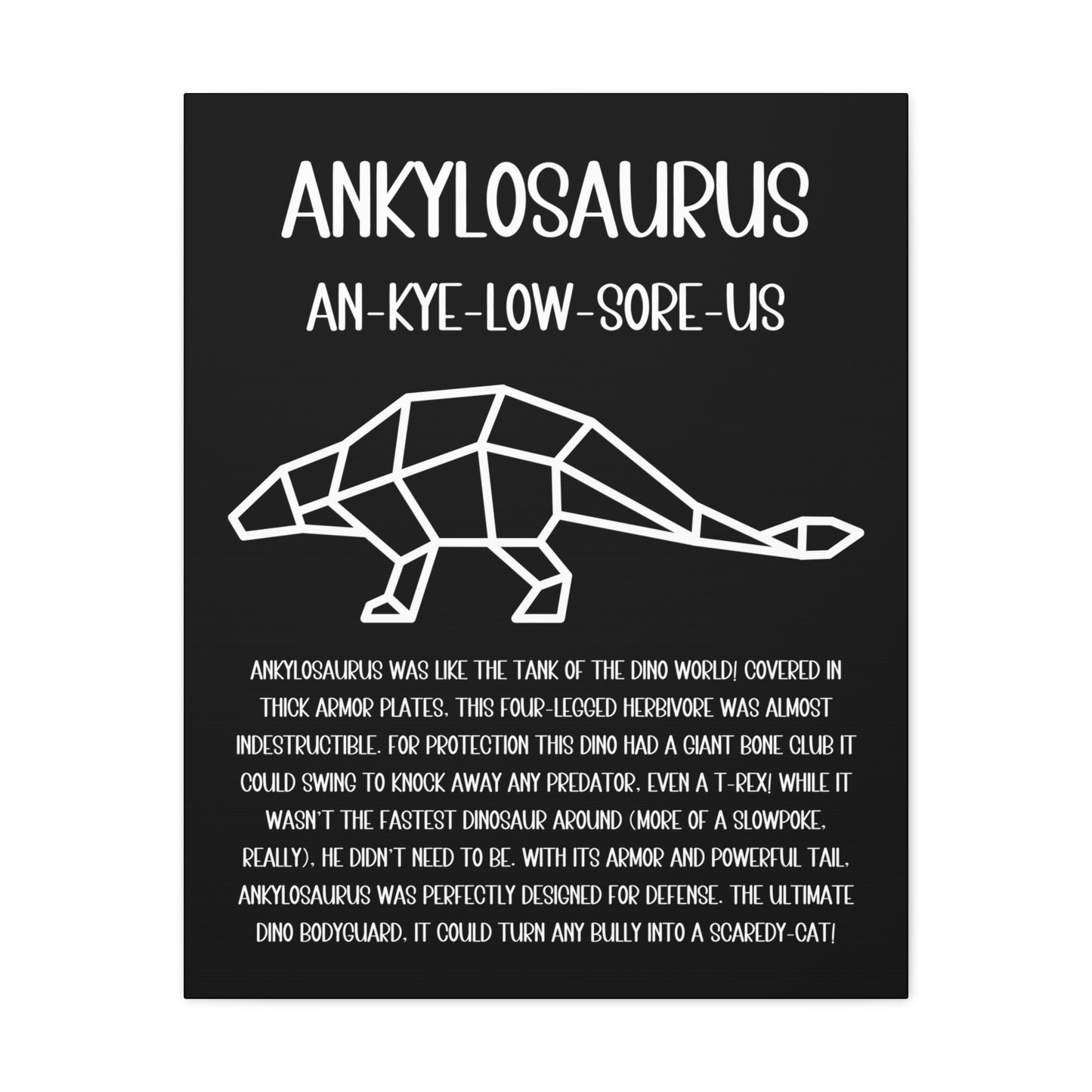 Polygon Outlined Ankylosaurus Vertical Matte Canvas Black, Stretched, 1.25" Amazing Gift for the Dino Lover in your life